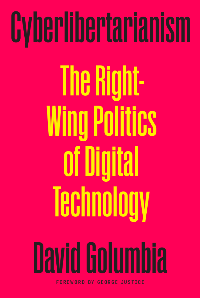 Cyberlibertarianism: The Right-Wing Politics of Digital Technology
